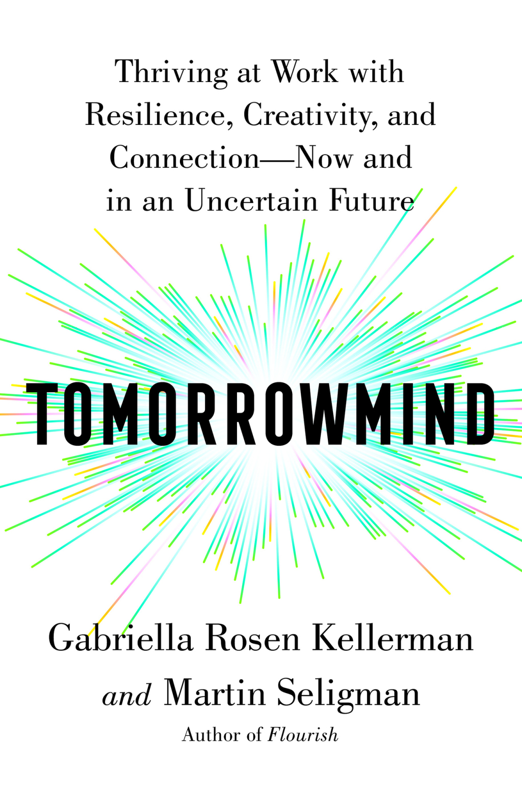 Tomorrowmind Thriving at Work with Resilience, Creativity, and Connectionâ€”Now and in an Uncertain Future - (PDF/EPUB Version)