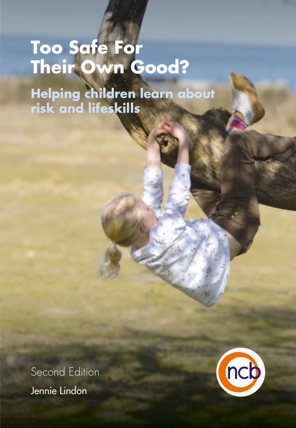 Too Safe For Their Own Good?, Second Edition Helping children learn about risk and life skills 2nd Edition - (PDF/EPUB Version)