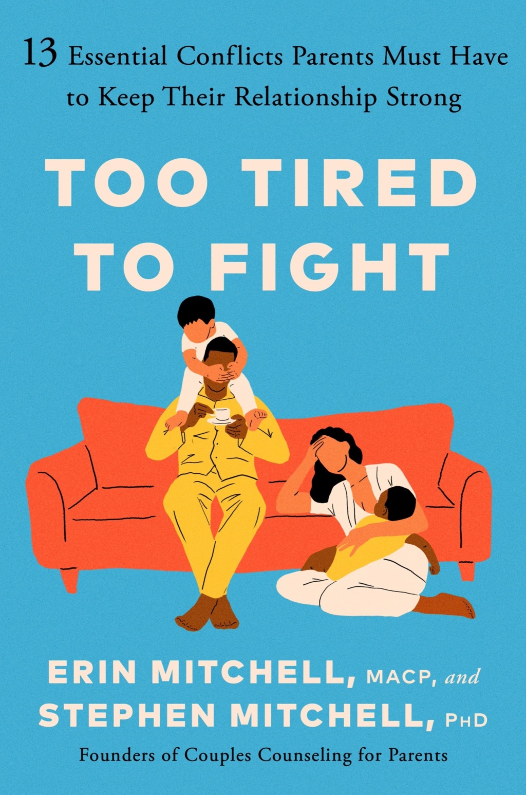 Too Tired to Fight 13 Essential Conflicts Parents Must Have to Keep Their Relationship Strong - (PDF/EPUB Version)