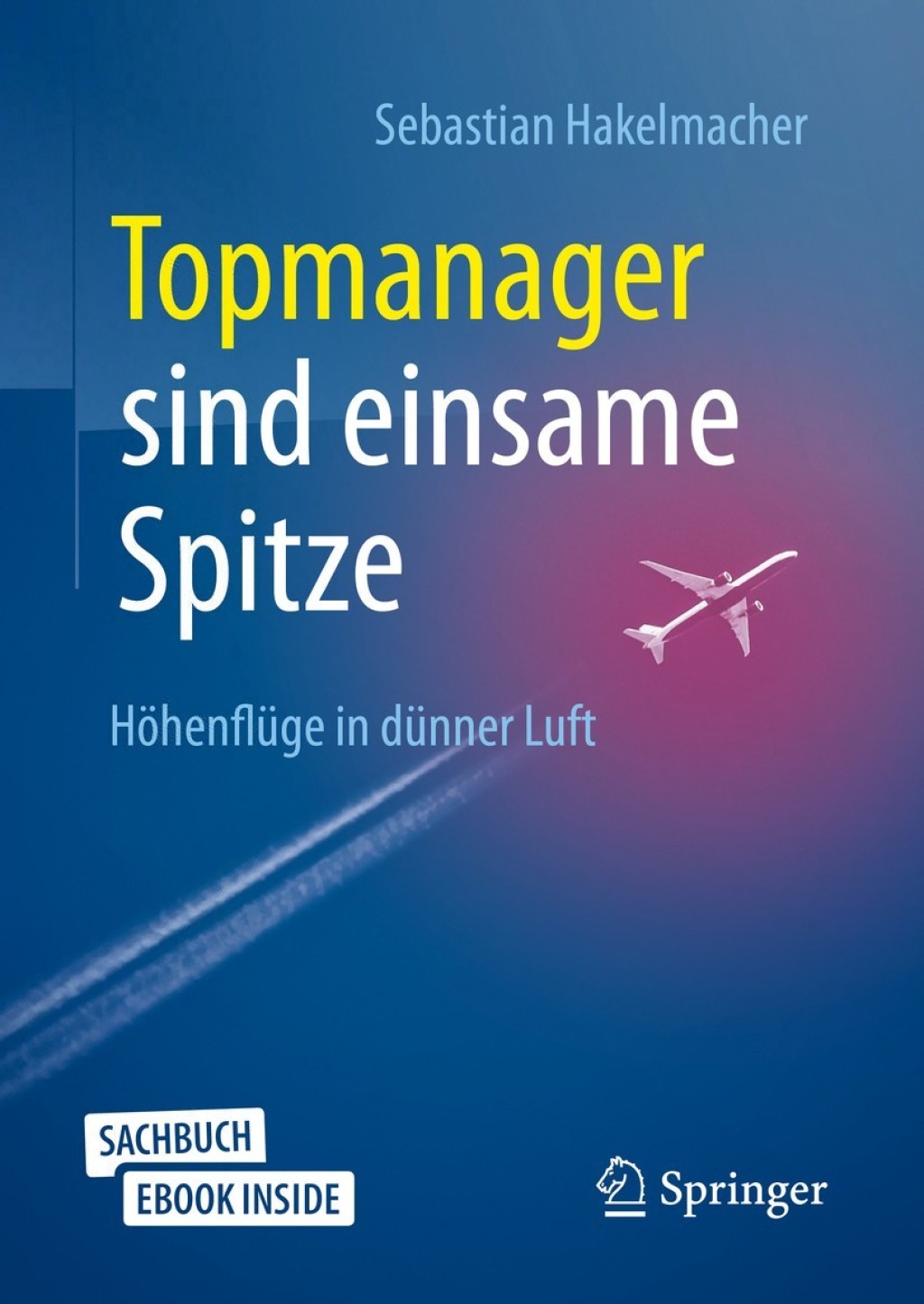 Topmanager sind einsame Spitze HÃ¶henflÃ¼ge in dÃ¼nner Luft 7th Edition - (PDF/EPUB Version)