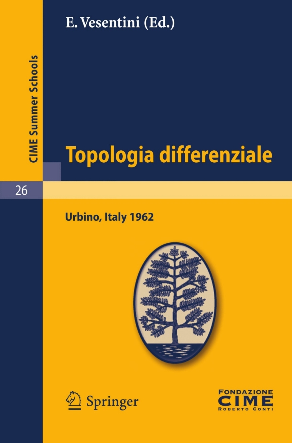 Topologia differenziale Lectures given at a Summer School of the Centro Internazionale Matematico Estivo (C.I.M.E.) held in Urbino (Pesaro), Italy, July 2-12, 1962 1st Edition - (PDF/EPUB Version)