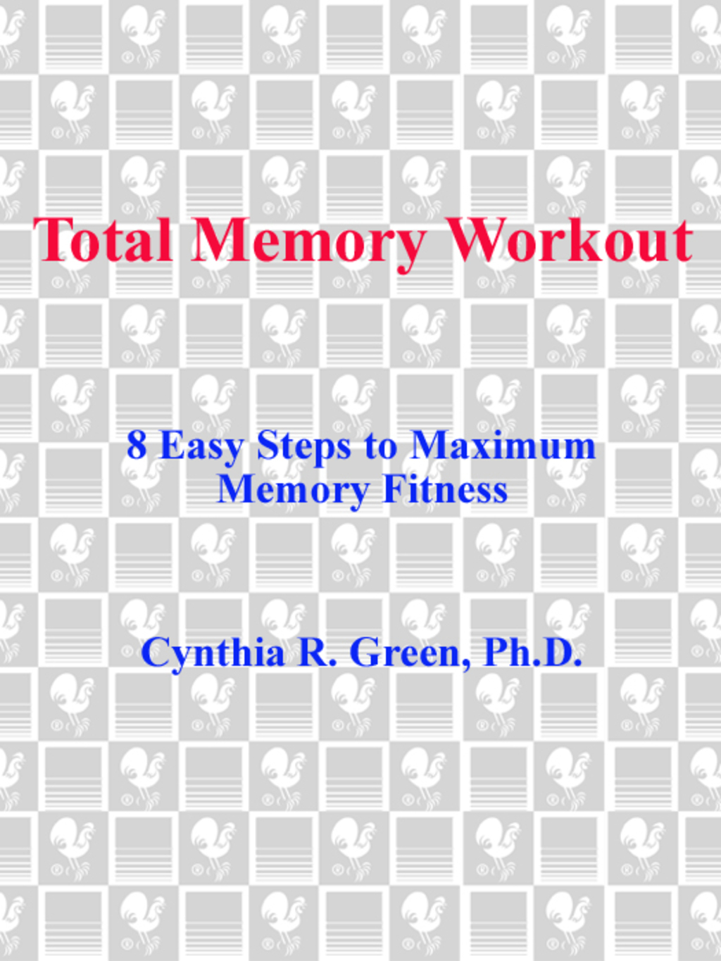 Total Memory Workout 8 Easy Steps to Maximum Memory Fitness - (PDF/EPUB Version)
