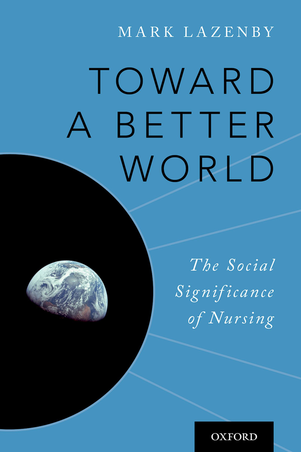 Toward a Better World The Social Significance of Nursing - (PDF/EPUB Version)