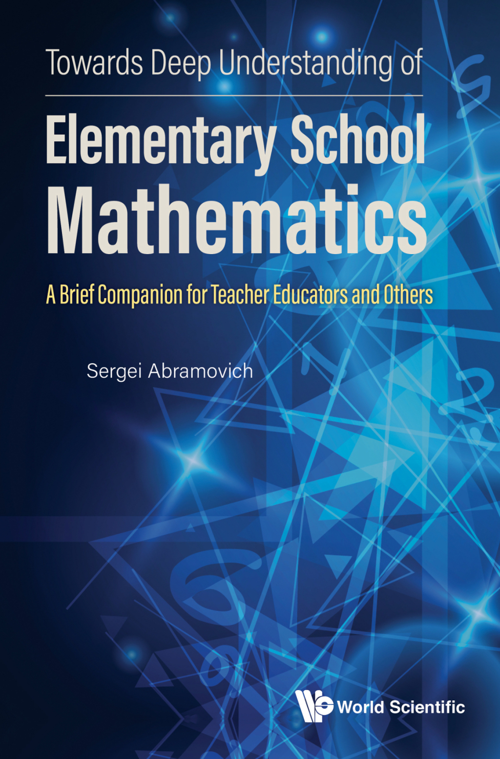 Towards Deep Understanding of Elementary School Mathematics: A Brief Companion for Teacher Educators and Others - (PDF/EPUB Version)