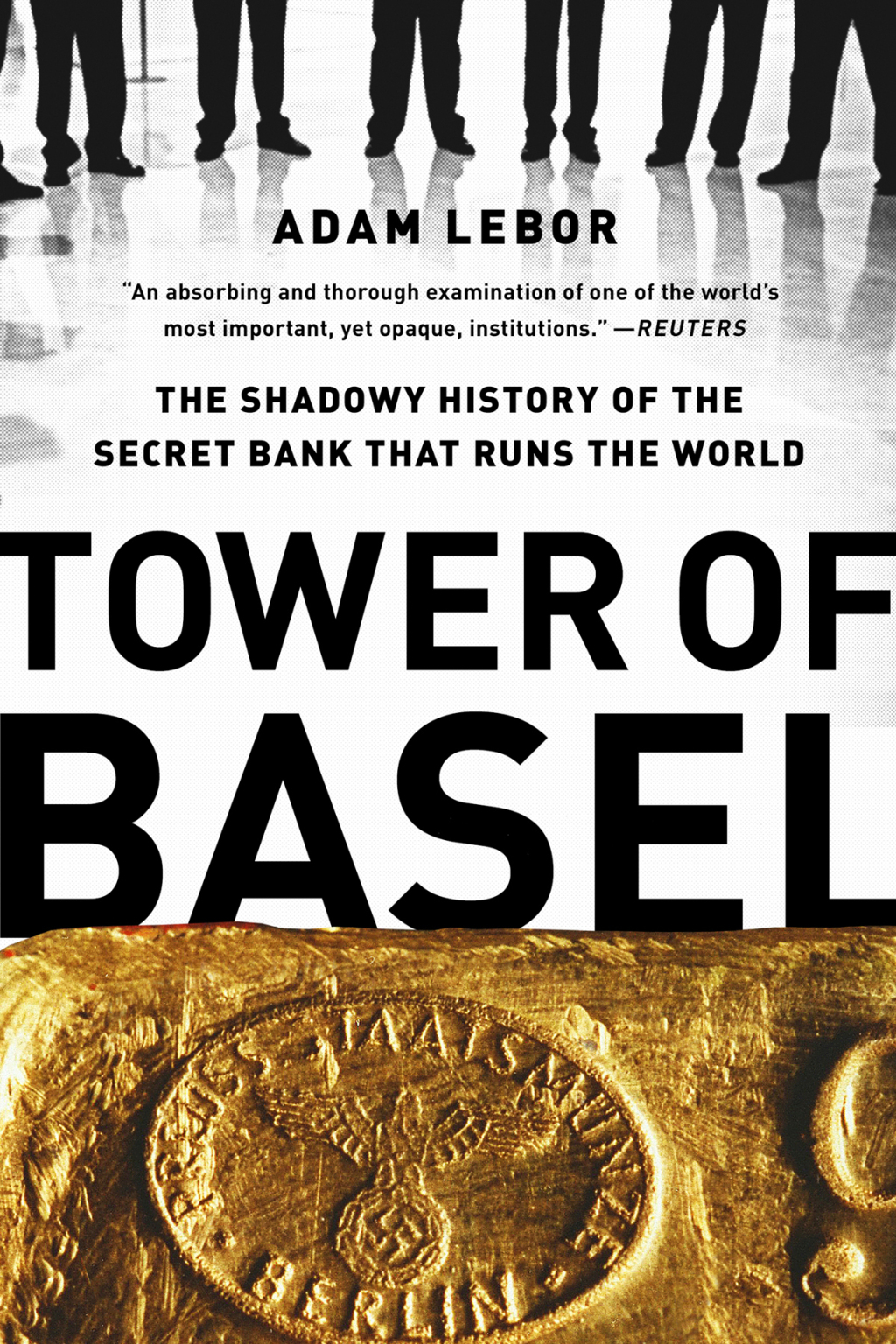 Tower of Basel The Shadowy History of the Secret Bank that Runs the World - (PDF/EPUB Version)