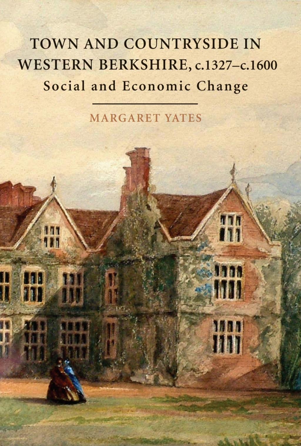 Town and Countryside in western Berkshire, c.1327-c.1600 Social and Economic Change - (PDF/EPUB Version)