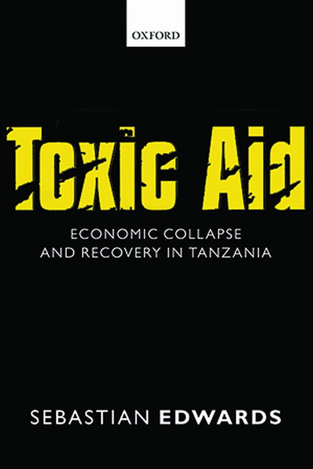 Toxic Aid Economic Collapse and Recovery in Tanzania - (PDF/EPUB Version)