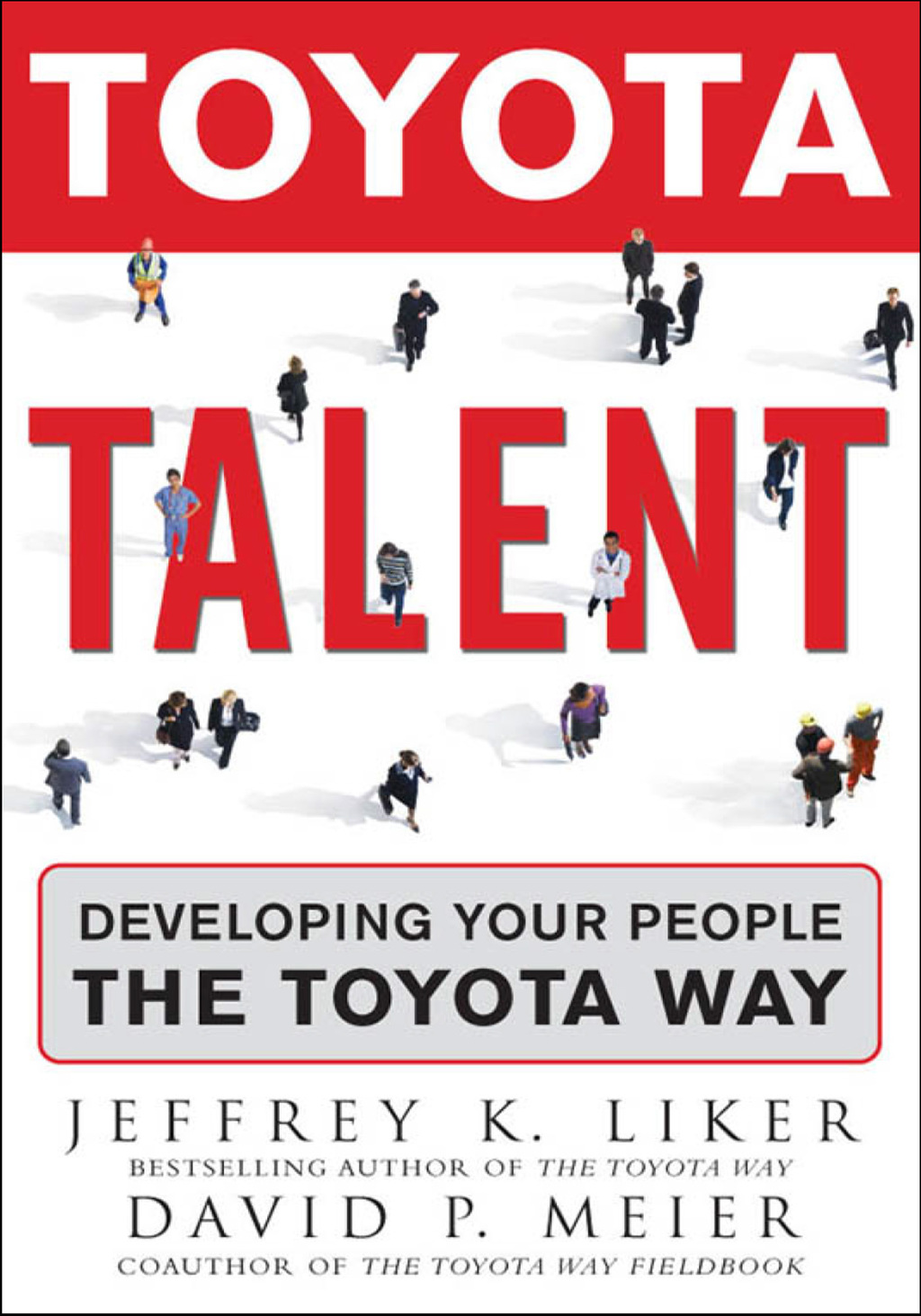 Toyota Talent (PB) Developing Your People the Toyota Way 1st Edition - (PDF/EPUB Version)