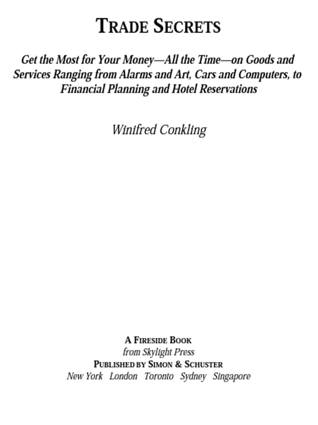 Trade Secrets Get the Most for Your Money - All the Time- on Goods and Services Ranging from Alarms and Art, Cars and Computers- to Financial Planning and Hotel Reservations - (PDF/EPUB Version)