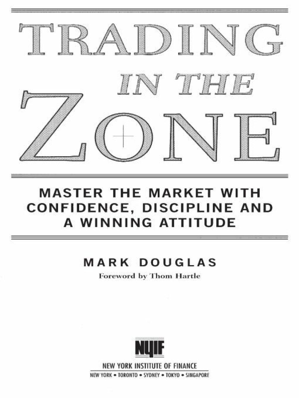 Trading in the Zone Master the Market with Confidence, Discipline, and a Winning Attitude - (PDF/EPUB Version)