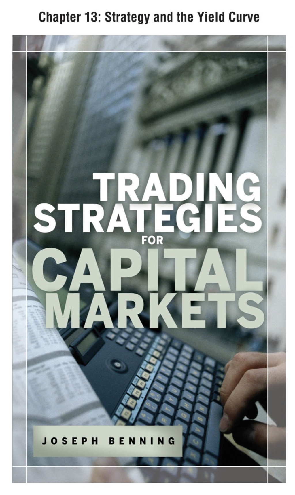 Trading Stategies for Capital Markets, Chapter 13 - Strategy and the Yield Curve - (PDF/EPUB Version)