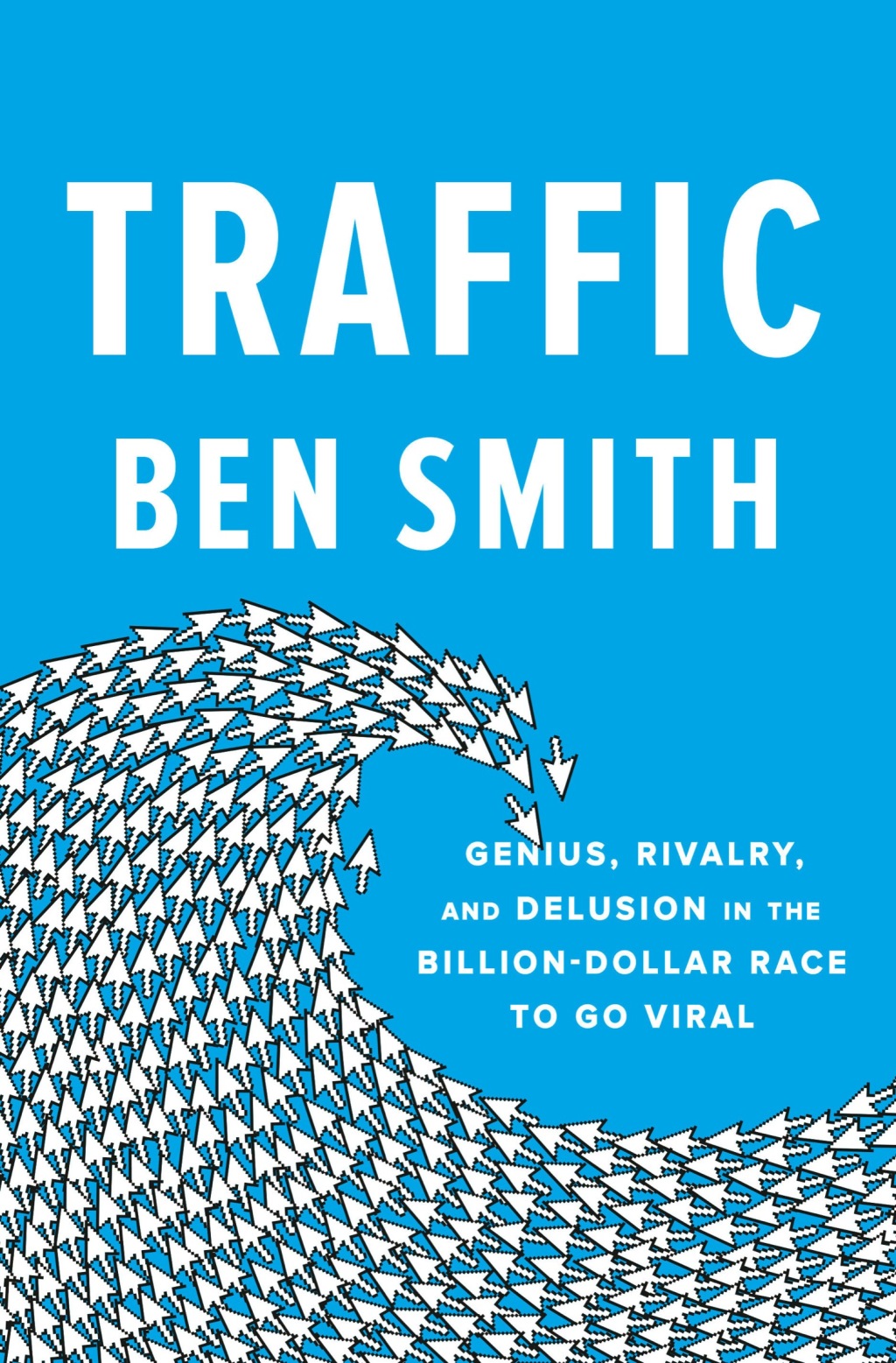 Traffic Genius, Rivalry, and Delusion in the Billion-Dollar Race to Go Viral - (PDF/EPUB Version)