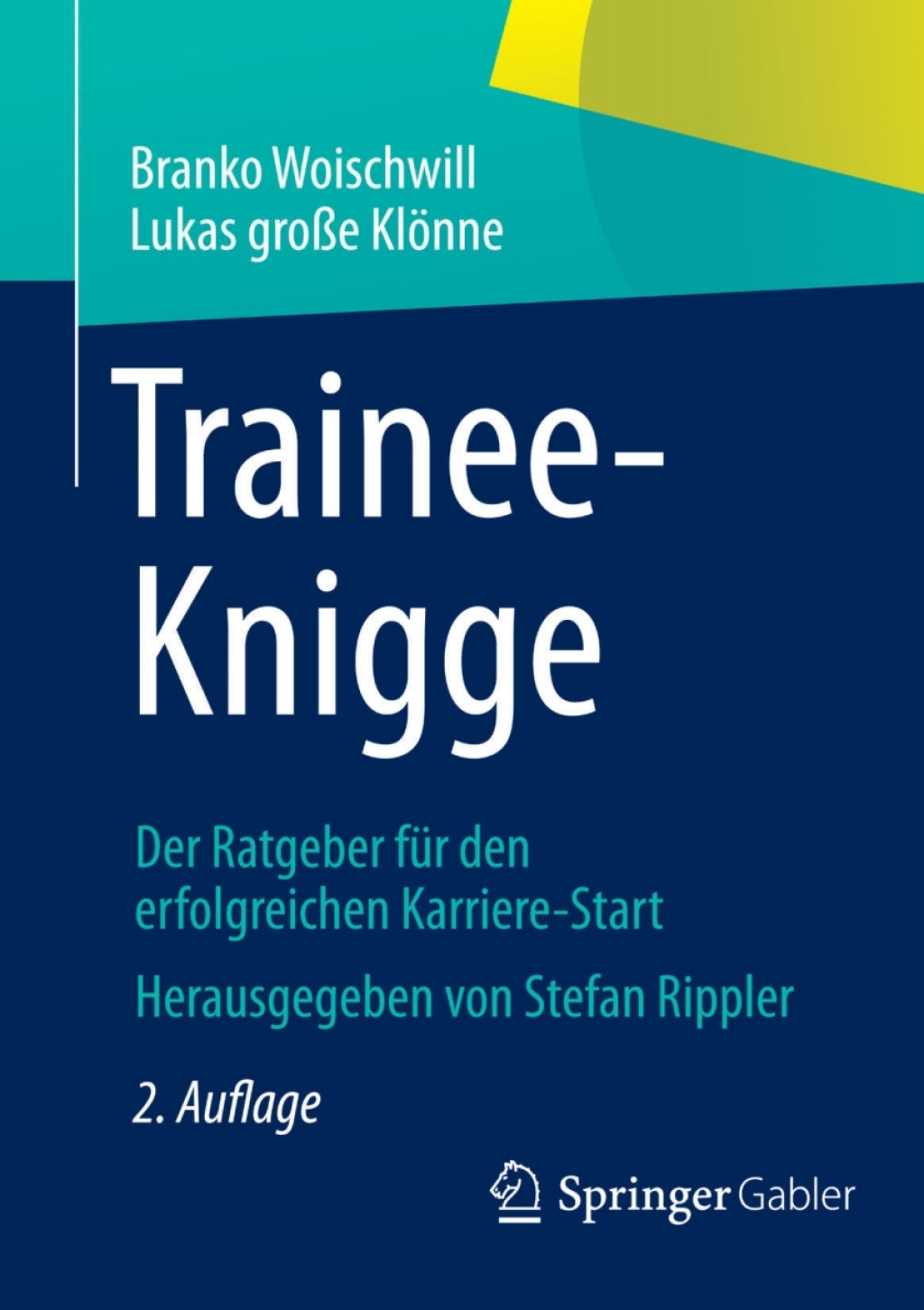 Trainee-Knigge Der Ratgeber fÃ¼r den erfolgreichen Karriere-Start 2nd Edition - (PDF/EPUB Version)