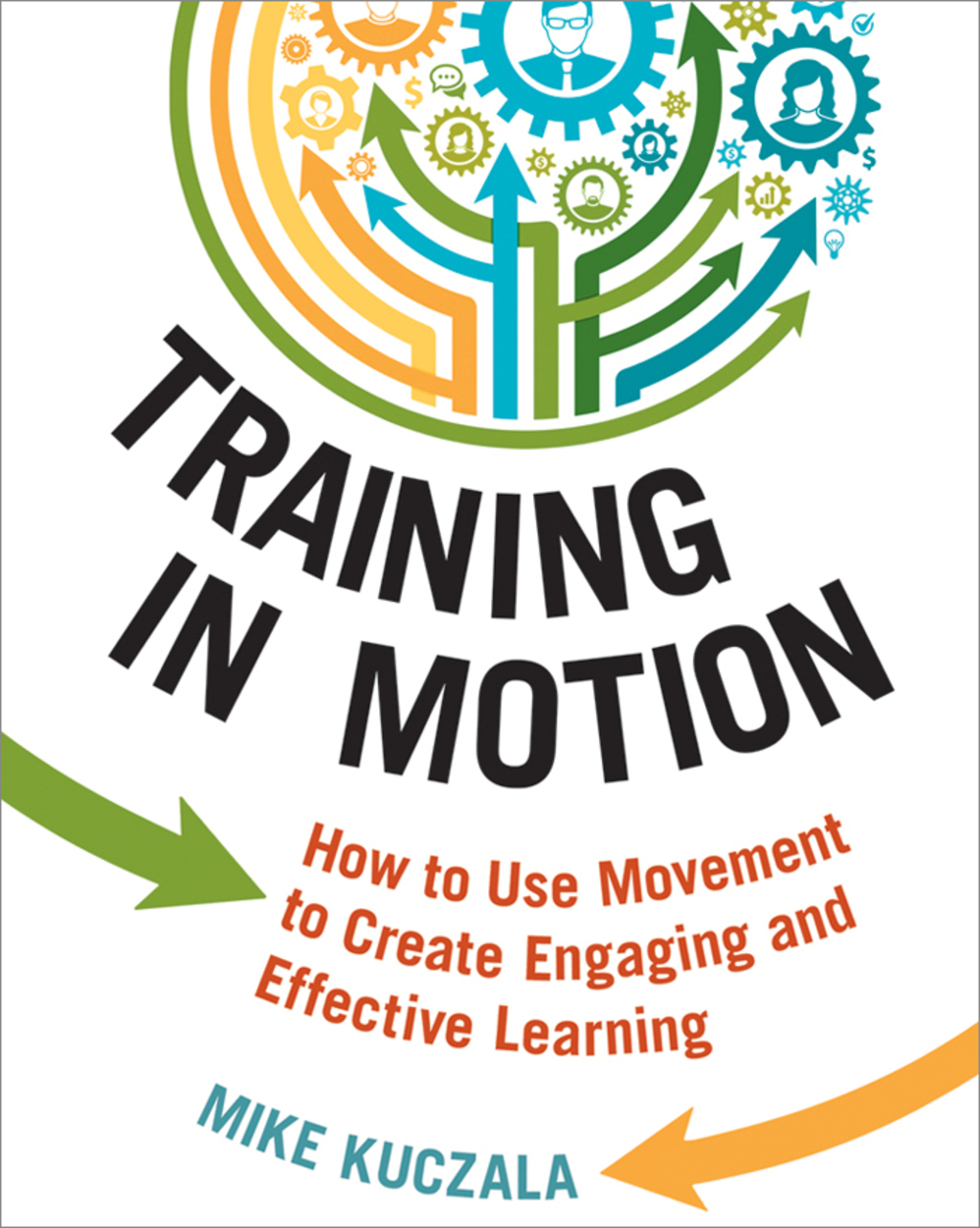 Training in Motion How to Use Movement to Create Engaging and Effective Learning 1st Edition - (PDF/EPUB Version)