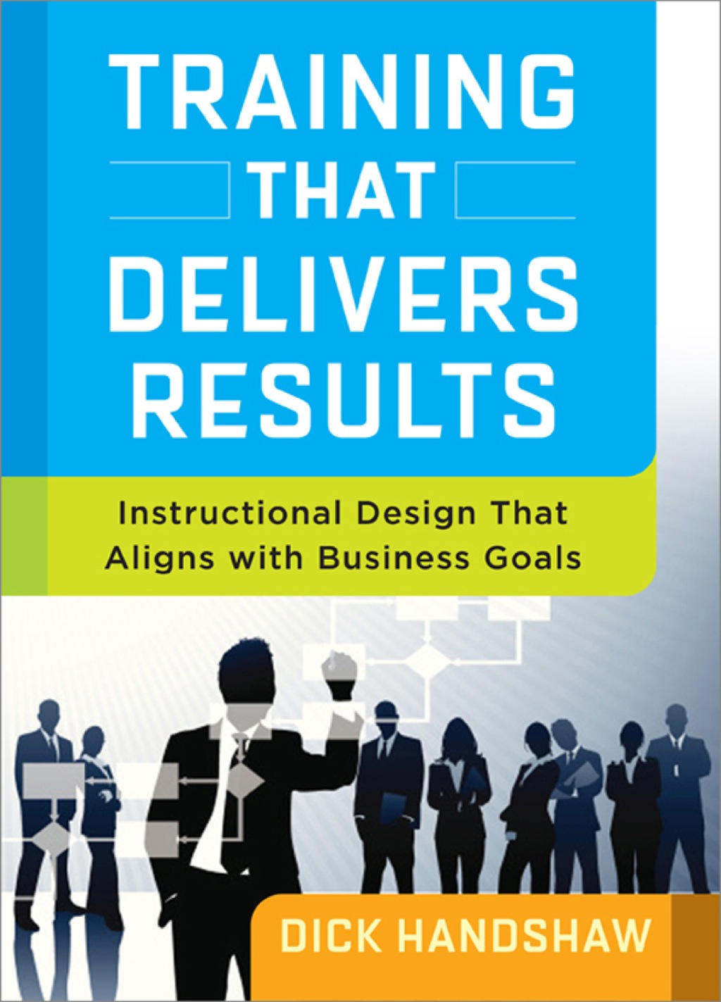 Training That Delivers Results Instructional Design That Aligns with Business Goals 1st Edition - (PDF/EPUB Version)