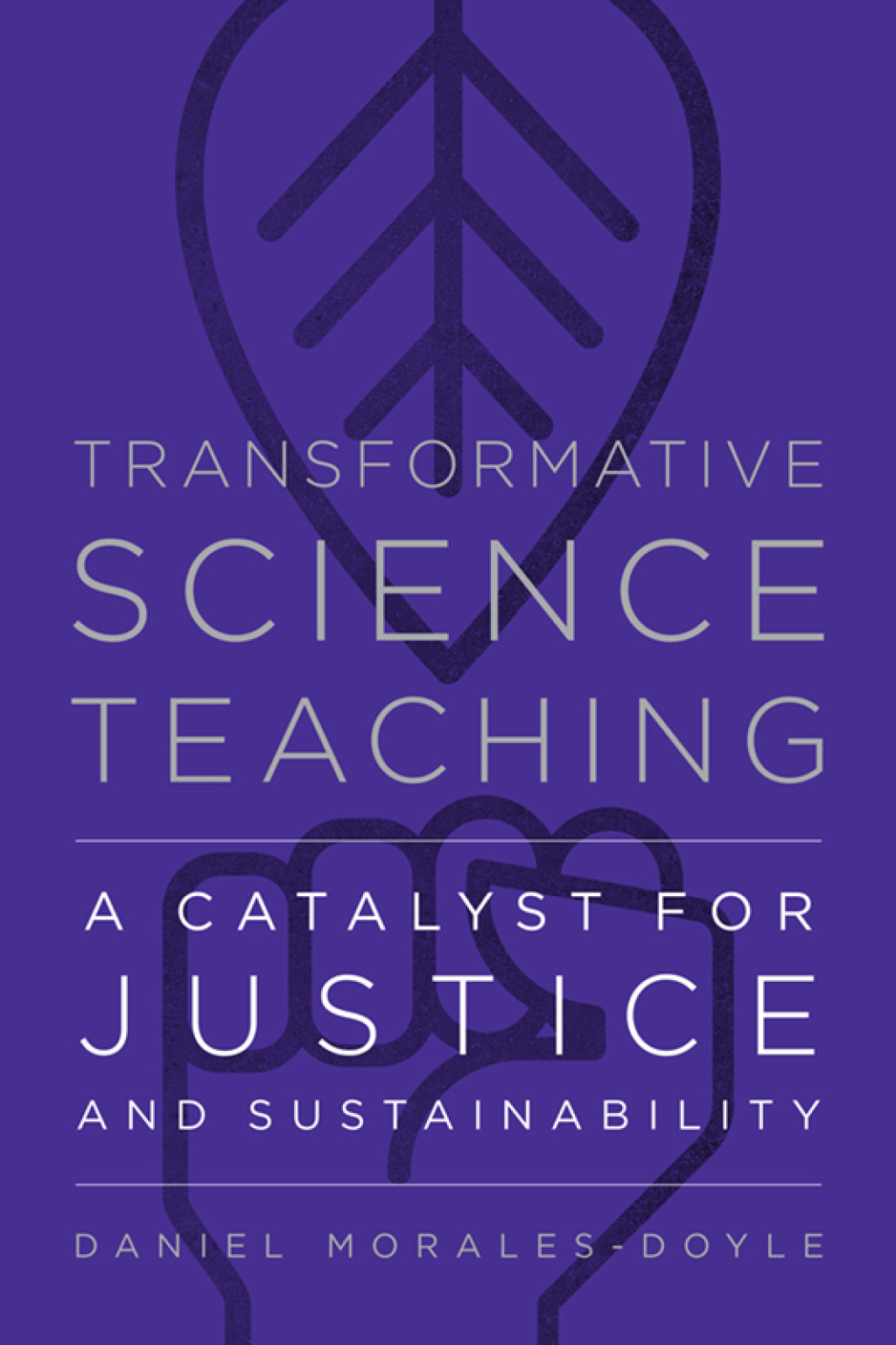Transformative Science Teaching A Catalyst for Justice and Sustainability - (PDF/EPUB Version)