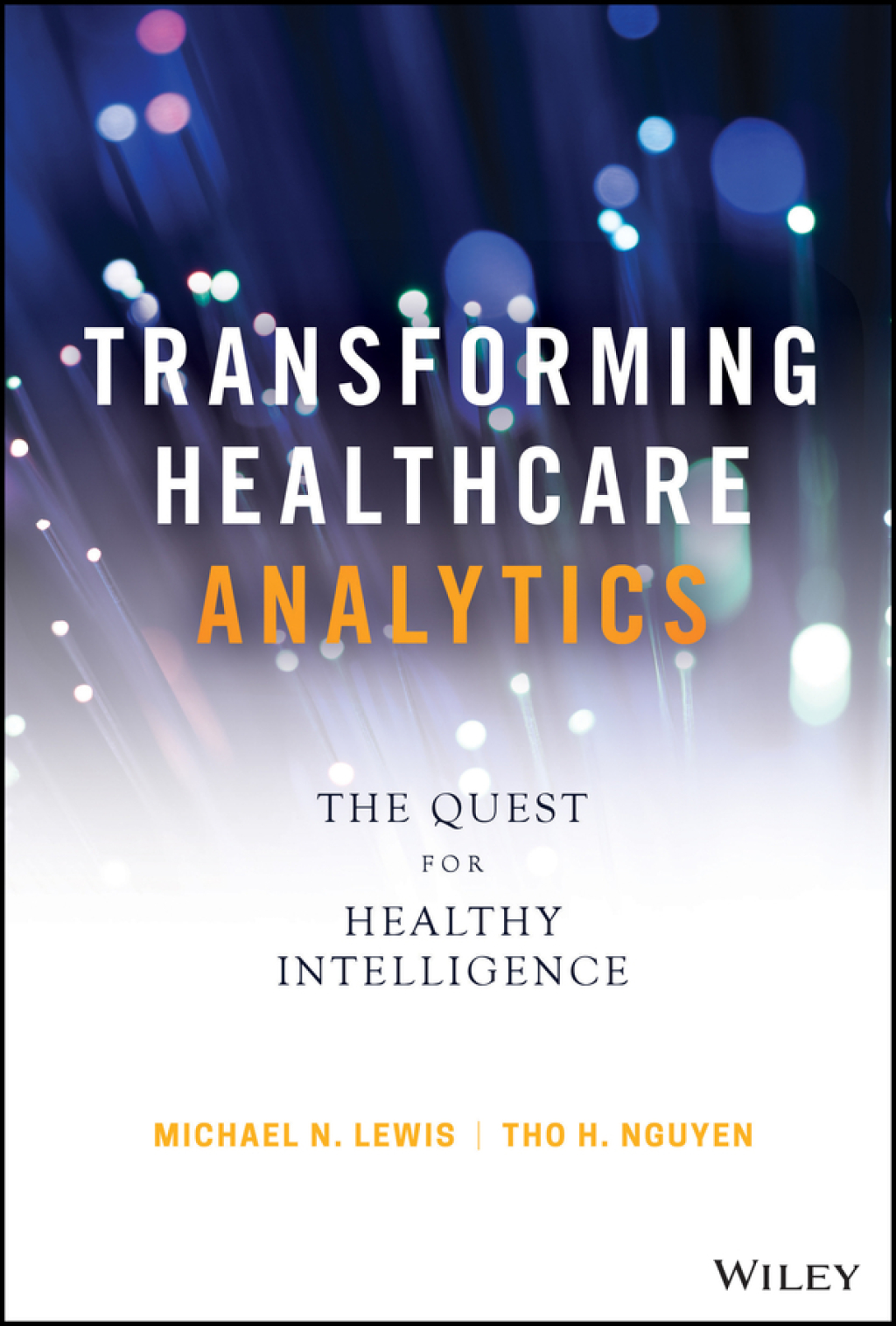 Transforming Healthcare Analytics The Quest for Healthy Intelligence 1st Edition - (PDF/EPUB Version)