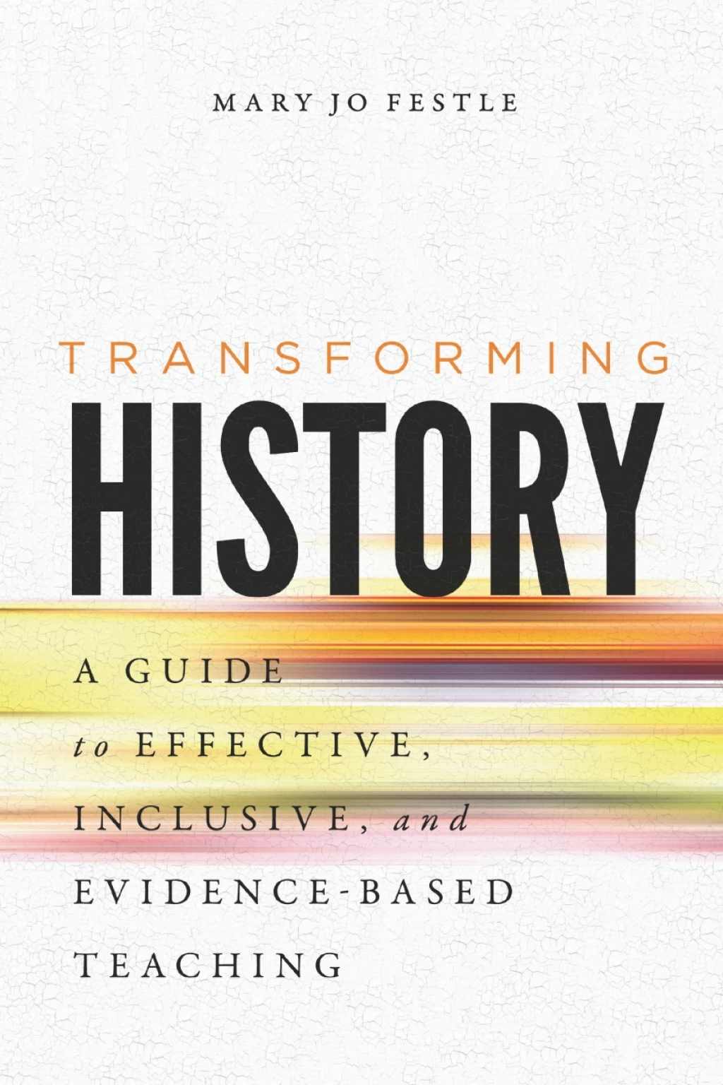 Transforming History A Guide to Effective, Inclusive, and Evidence-Based Teaching - (PDF/EPUB Version)