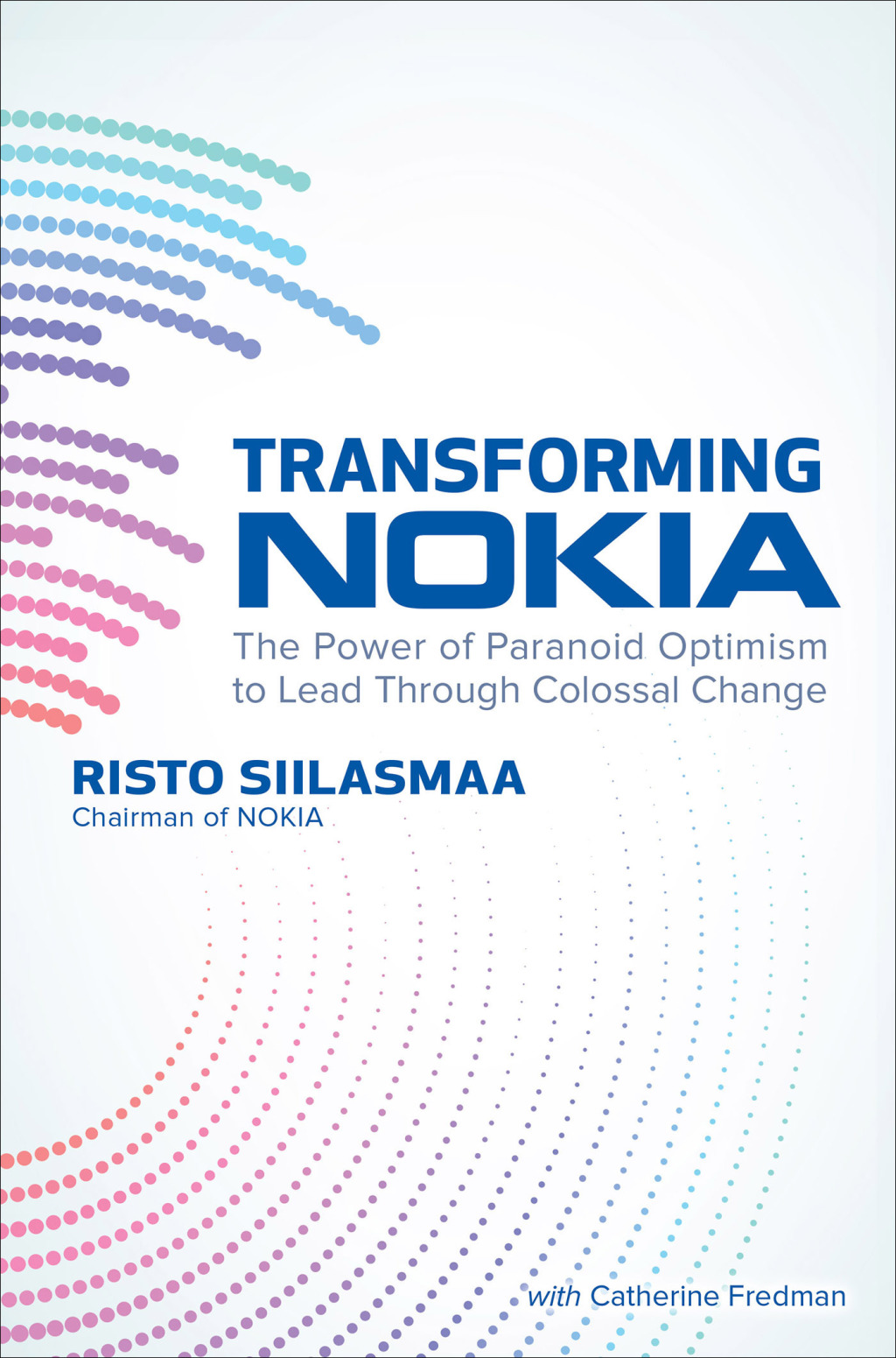 Transforming Nokia (PB) The Power of Paranoid Optimism to Lead Through Colossal Change 1st Edition - (PDF/EPUB Version)