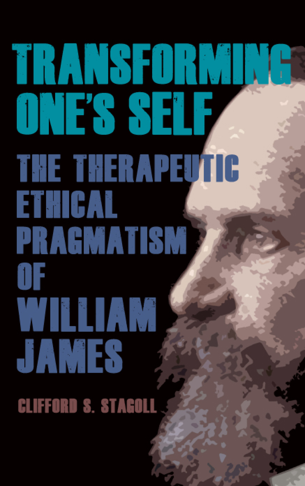 Transforming One's Self The Therapeutic Ethical Pragmatism of William James - (PDF/EPUB Version)