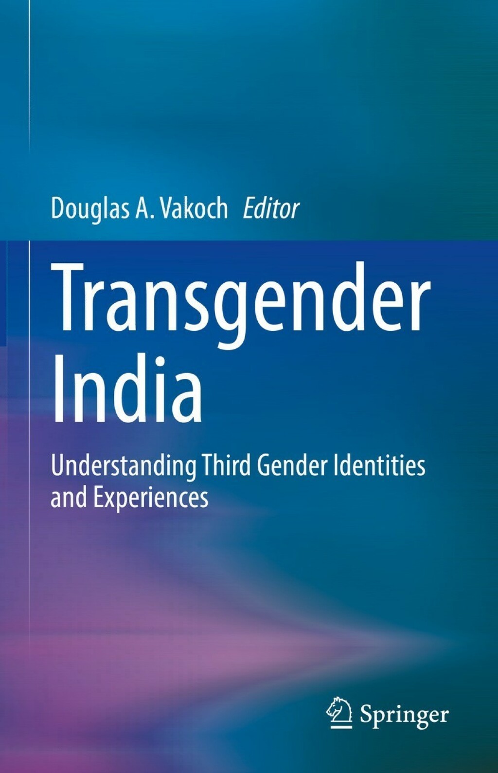 Transgender India Understanding Third Gender Identities and Experiences ...