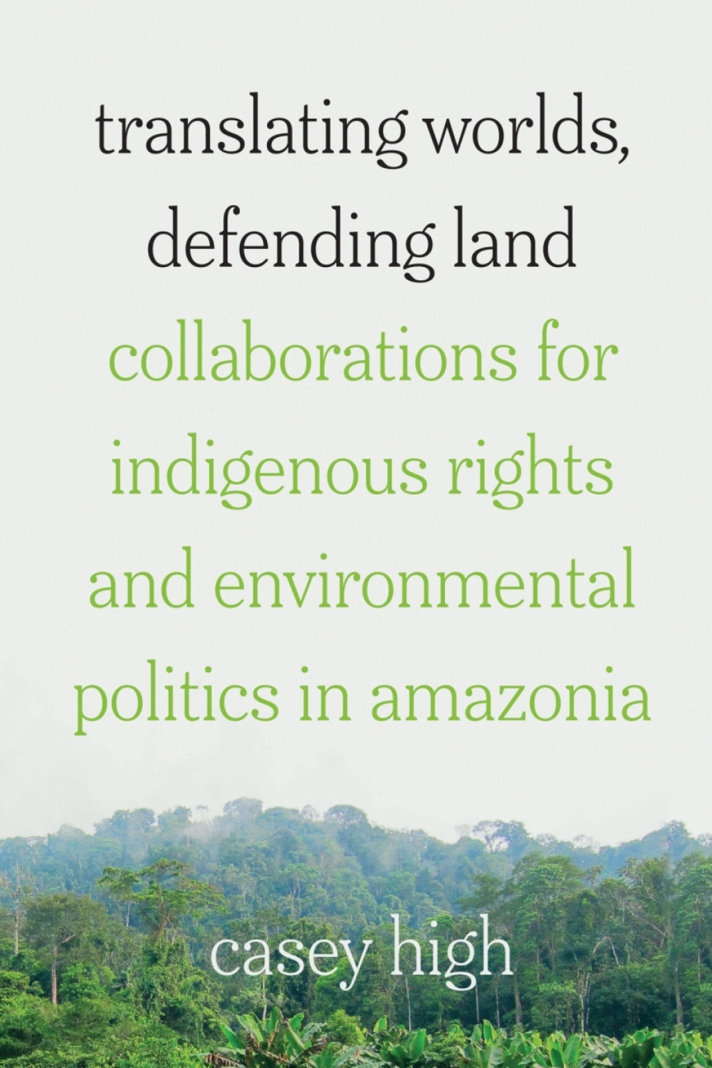 Translating Worlds, Defending Land Collaborations for Indigenous Rights and Environmental Politics in Amazonia 1st Edition - (PDF/EPUB Version)