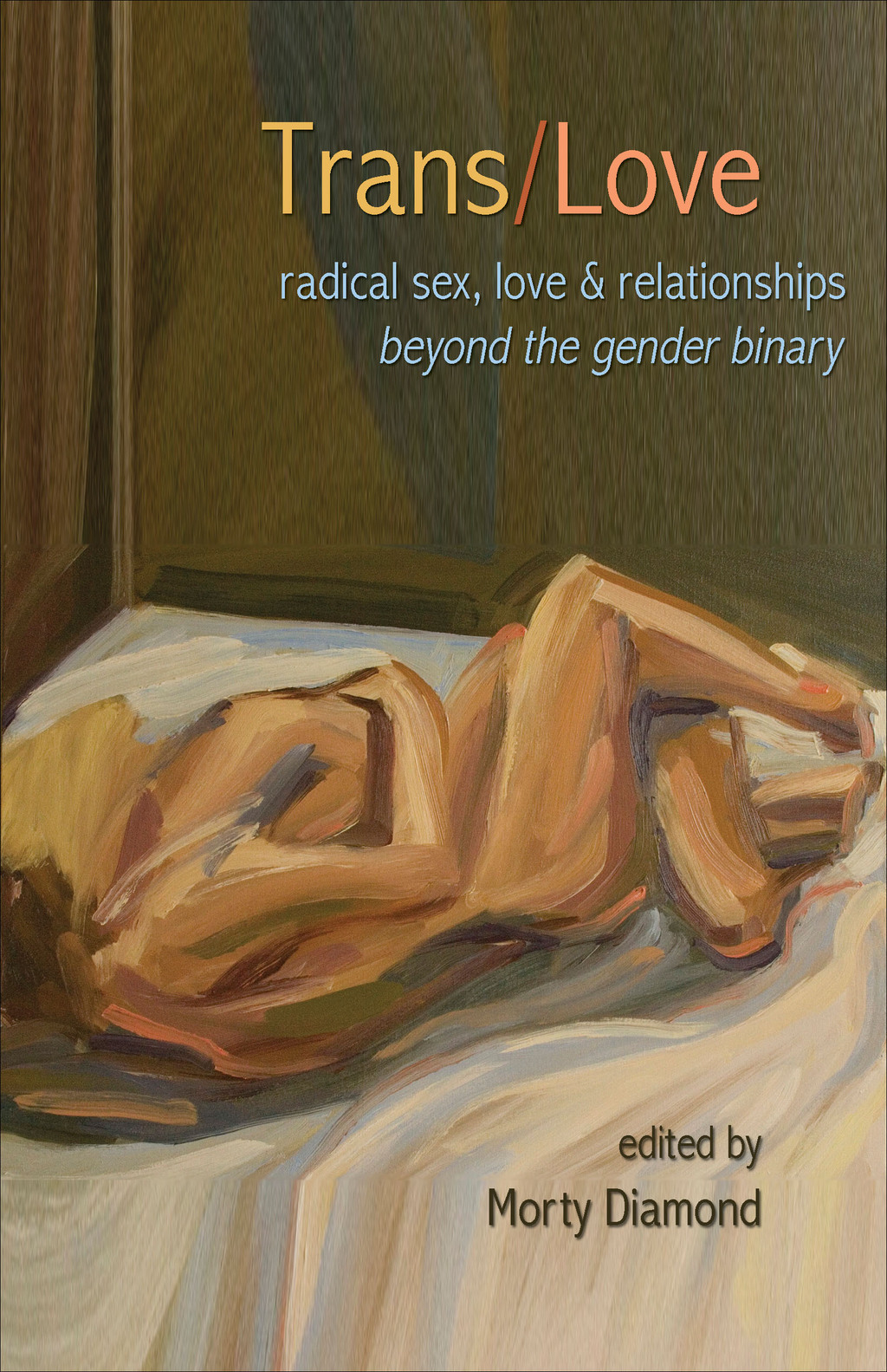 Trans/Love Radical Sex, Love & Relationships Beyond the Gender Binary - (PDF/EPUB Version)