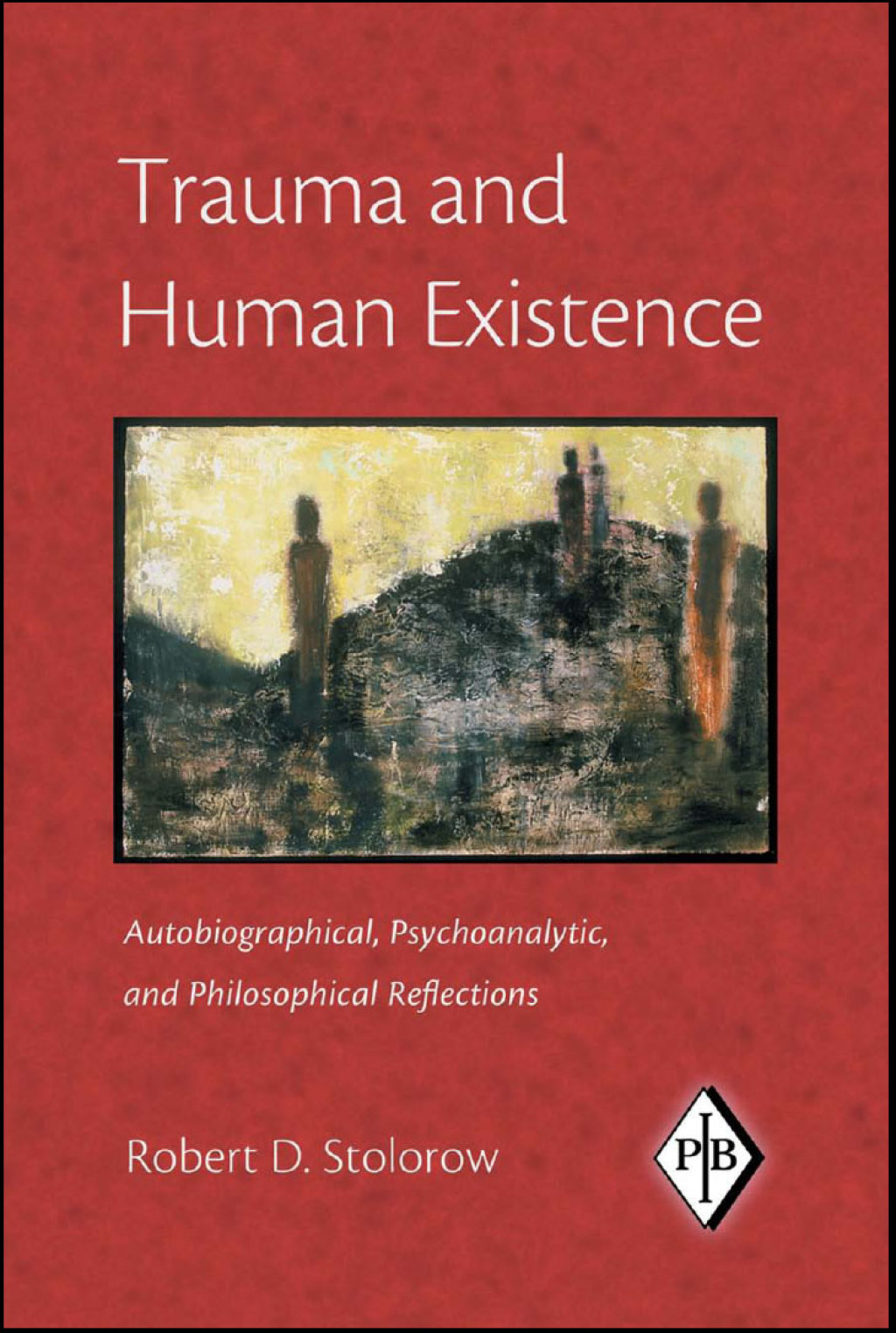 Trauma and Human Existence Autobiographical, Psychoanalytic, and Philosophical Reflections 1st Edition - (PDF/EPUB Version)