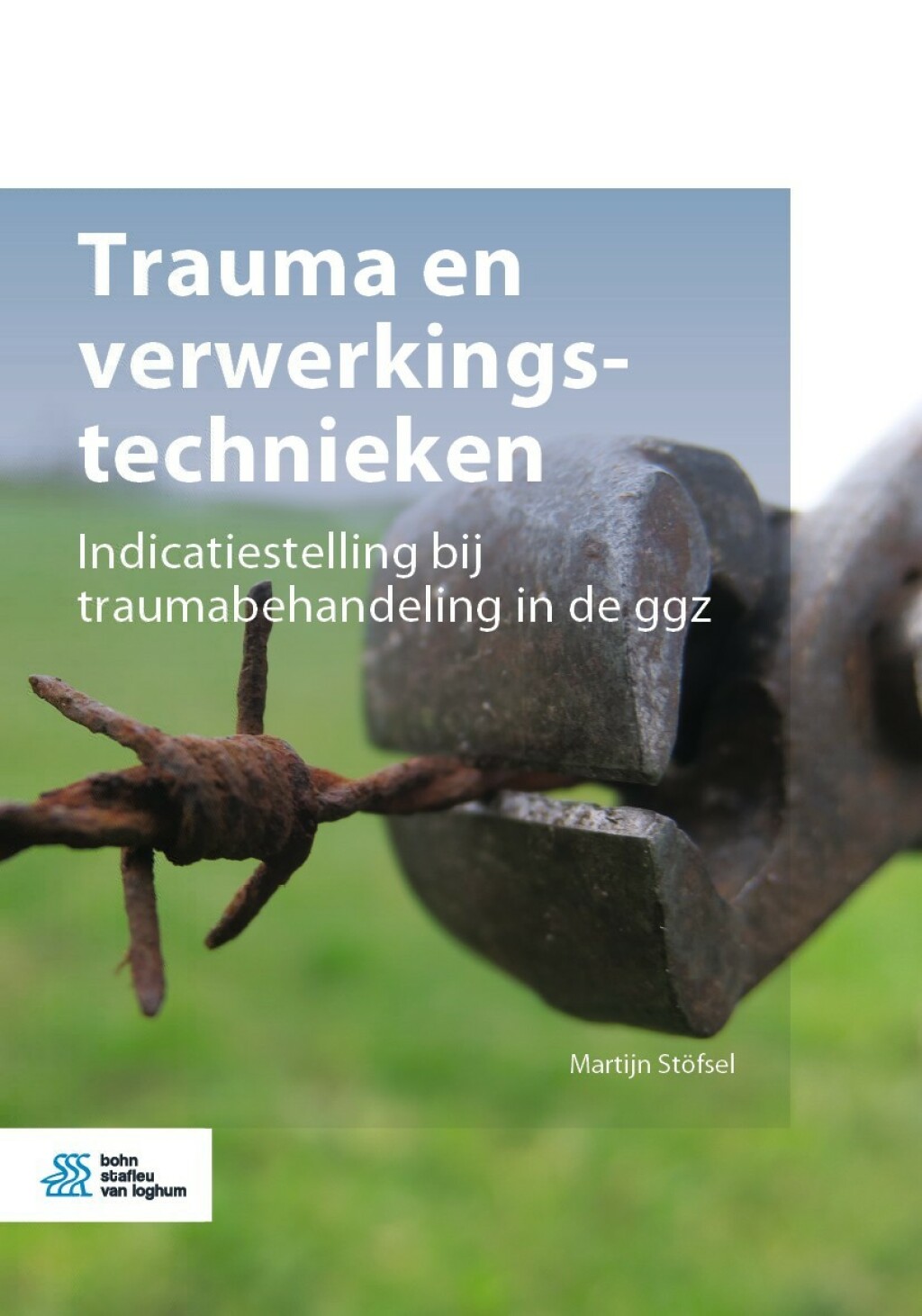Trauma en verwerkingstechnieken Indicatiestelling bij traumabehandeling in de ggz - (PDF/EPUB Version)