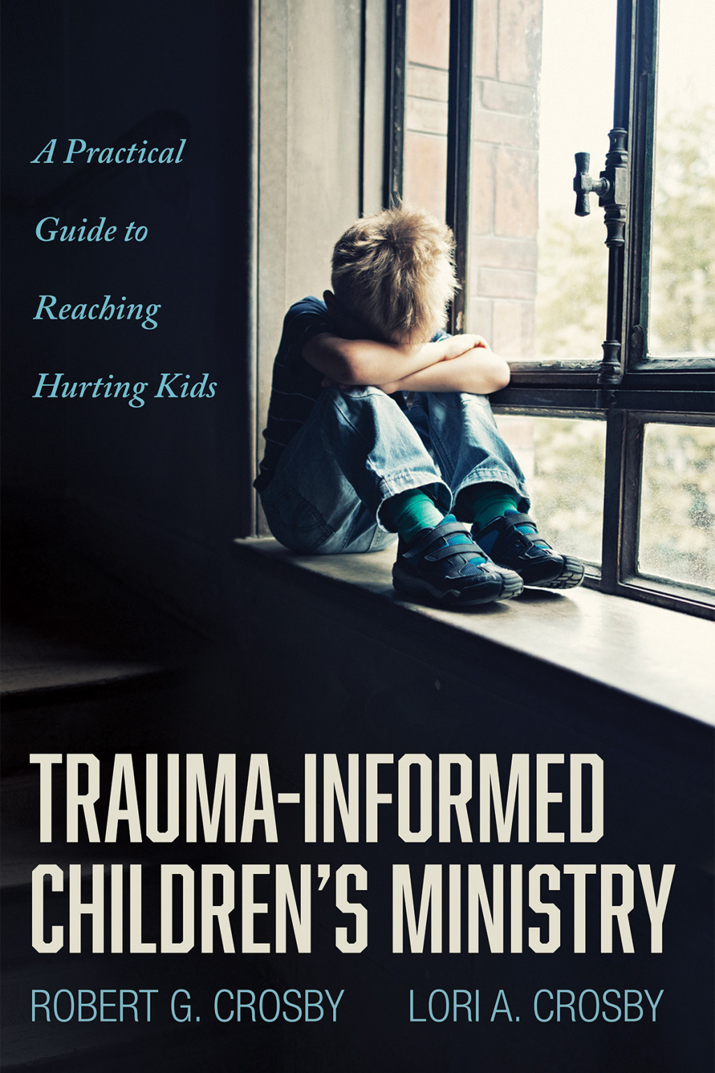 Trauma-Informed Childrenâ€™s Ministry A Practical Guide to Reaching Hurting Kids - (PDF/EPUB Version)