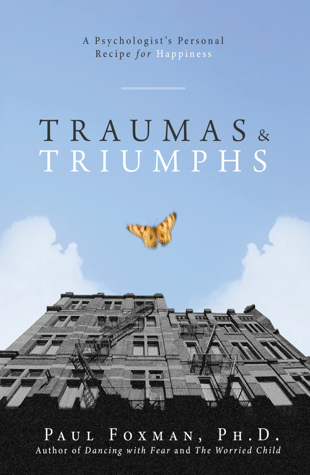 Traumas and Triumphs A Psychologist's Personal Recipe for Happiness 1st Edition - (PDF/EPUB Version)