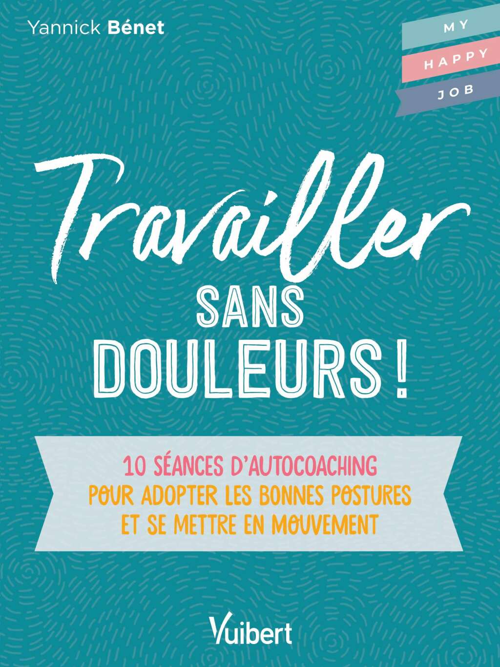 Travailler sans douleurs ! : 10 sÃ©ances d'autocoaching pour adopter les bonnes postures et se met... 10 sÃ©ances d'autocoaching pour adopter les bonnes postures et se mettre en mouvement 1st Edition - (PDF/EPUB Version)