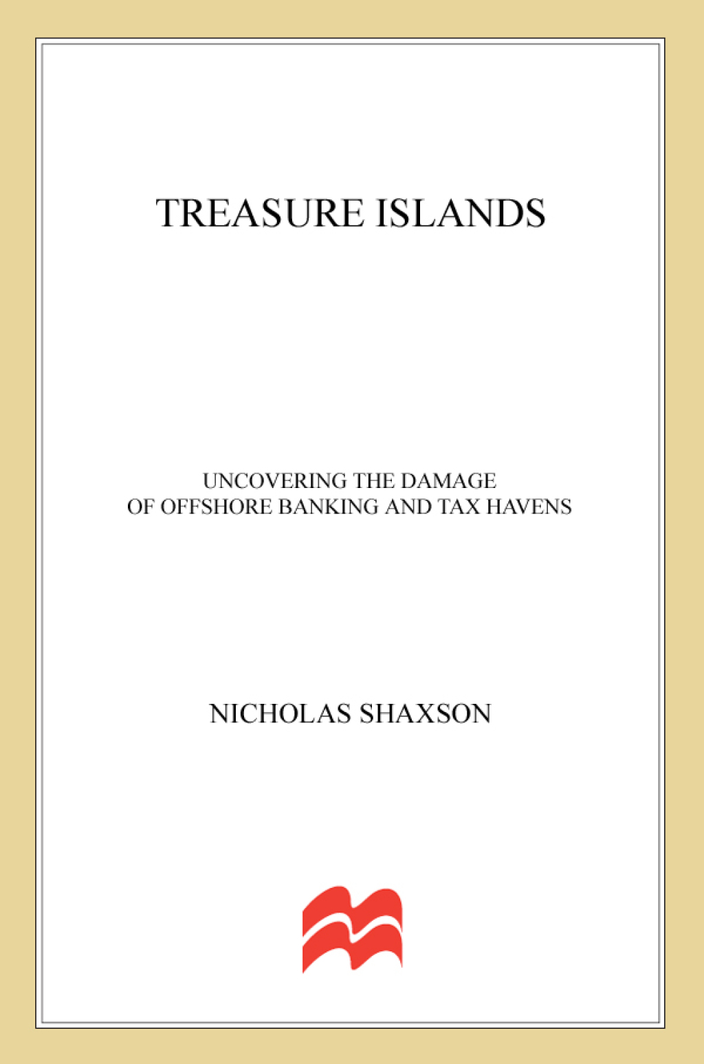 Treasure Islands Uncovering the Damage of Offshore Banking and Tax Havens - (PDF/EPUB Version)