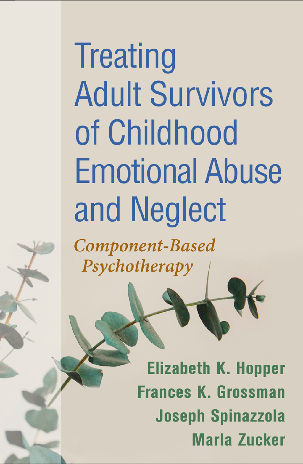 Treating Adult Survivors of Childhood Emotional Abuse and Neglect Component-Based Psychotherapy 4th Edition - (PDF/EPUB Version)