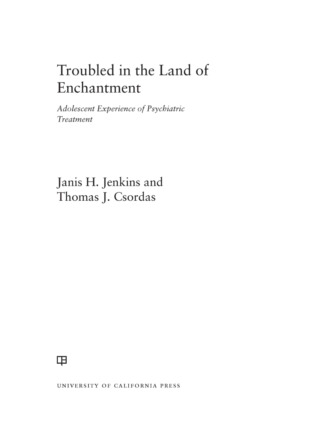 Troubled in the Land of Enchantment Adolescent Experience of Psychiatric Treatment 1st Edition - (PDF/EPUB Version)