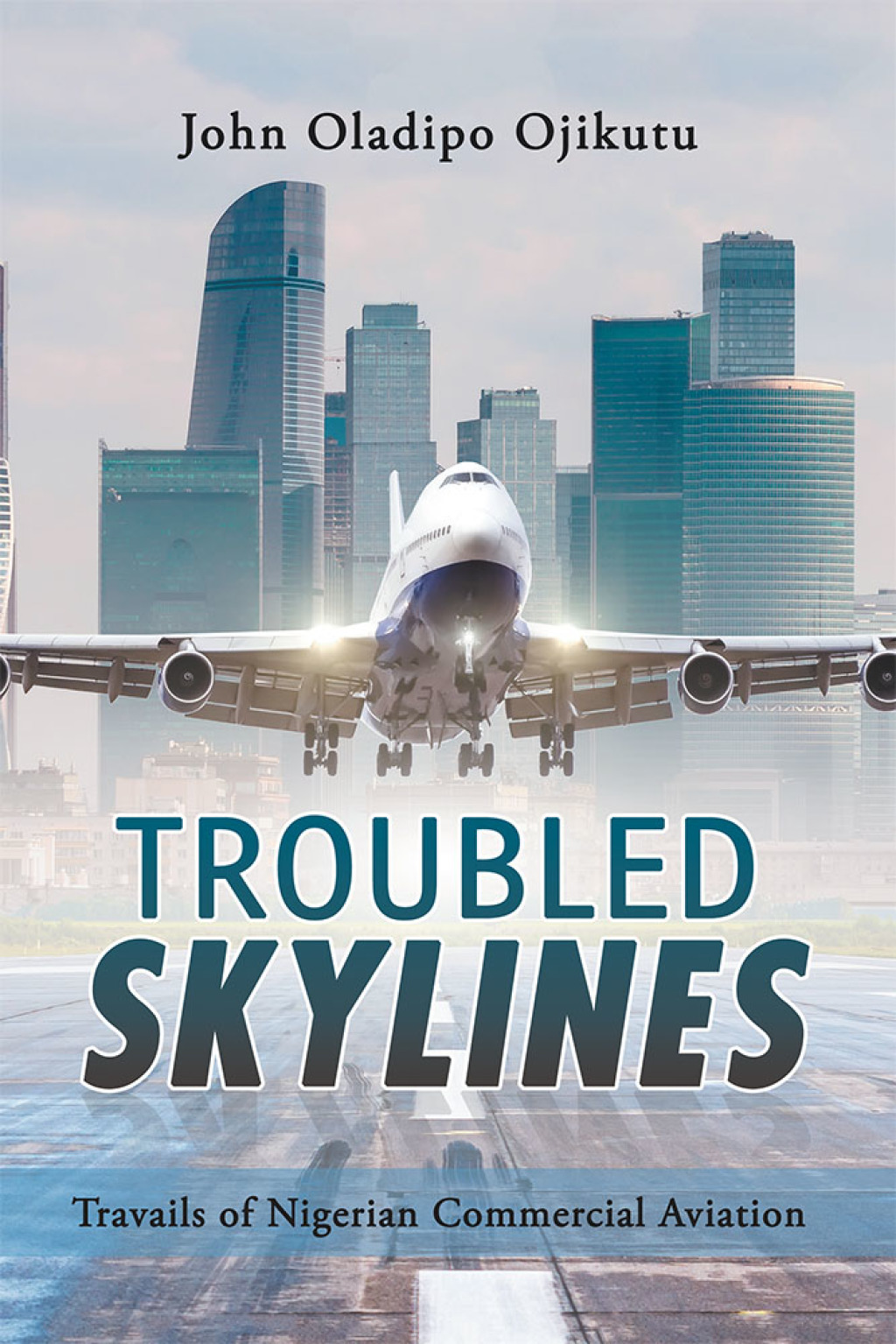 Troubled Skylines Travails of Nigerian Commercial Aviation - (PDF/EPUB Version)