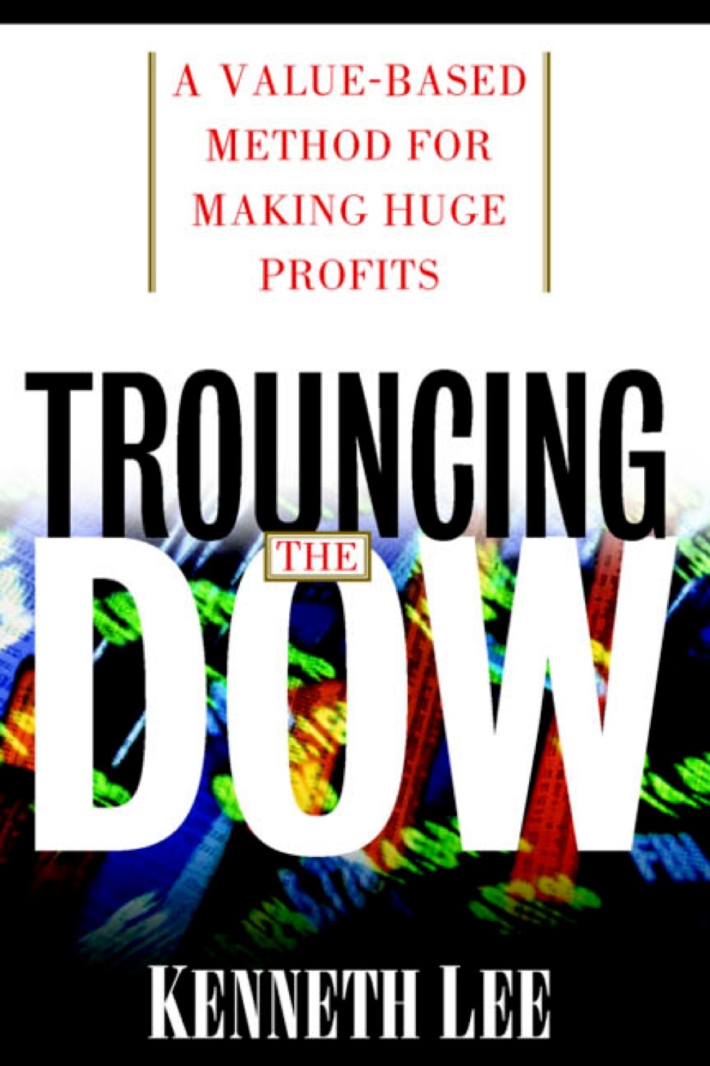 Trouncing the Dow: A Value-Based Method for Making Huge Profits in the Stock Market 1st Edition - (PDF/EPUB Version)