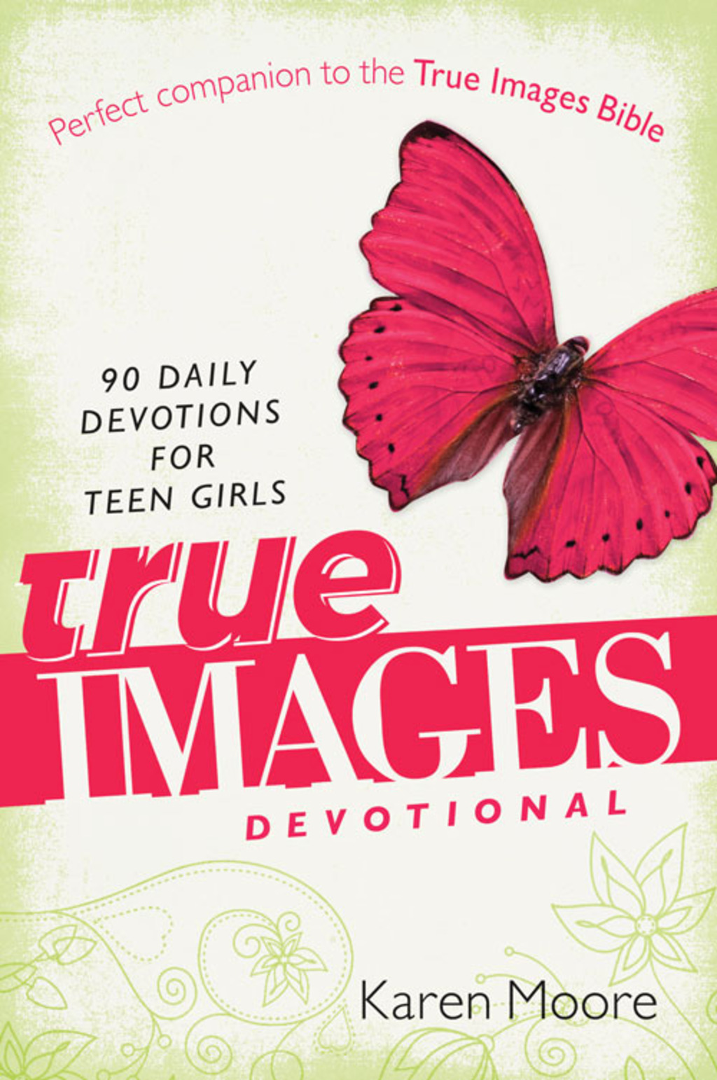 True Images Devotional 90 Daily Devotions for Teen Girls - (PDF/EPUB Version)
