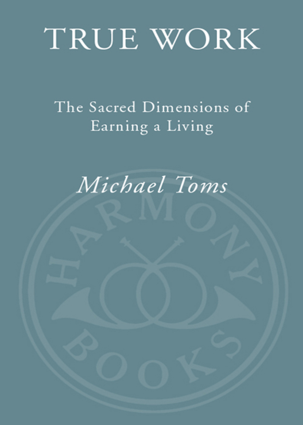 True Work Doing What You Love and Loving What You Do - (PDF/EPUB Version)