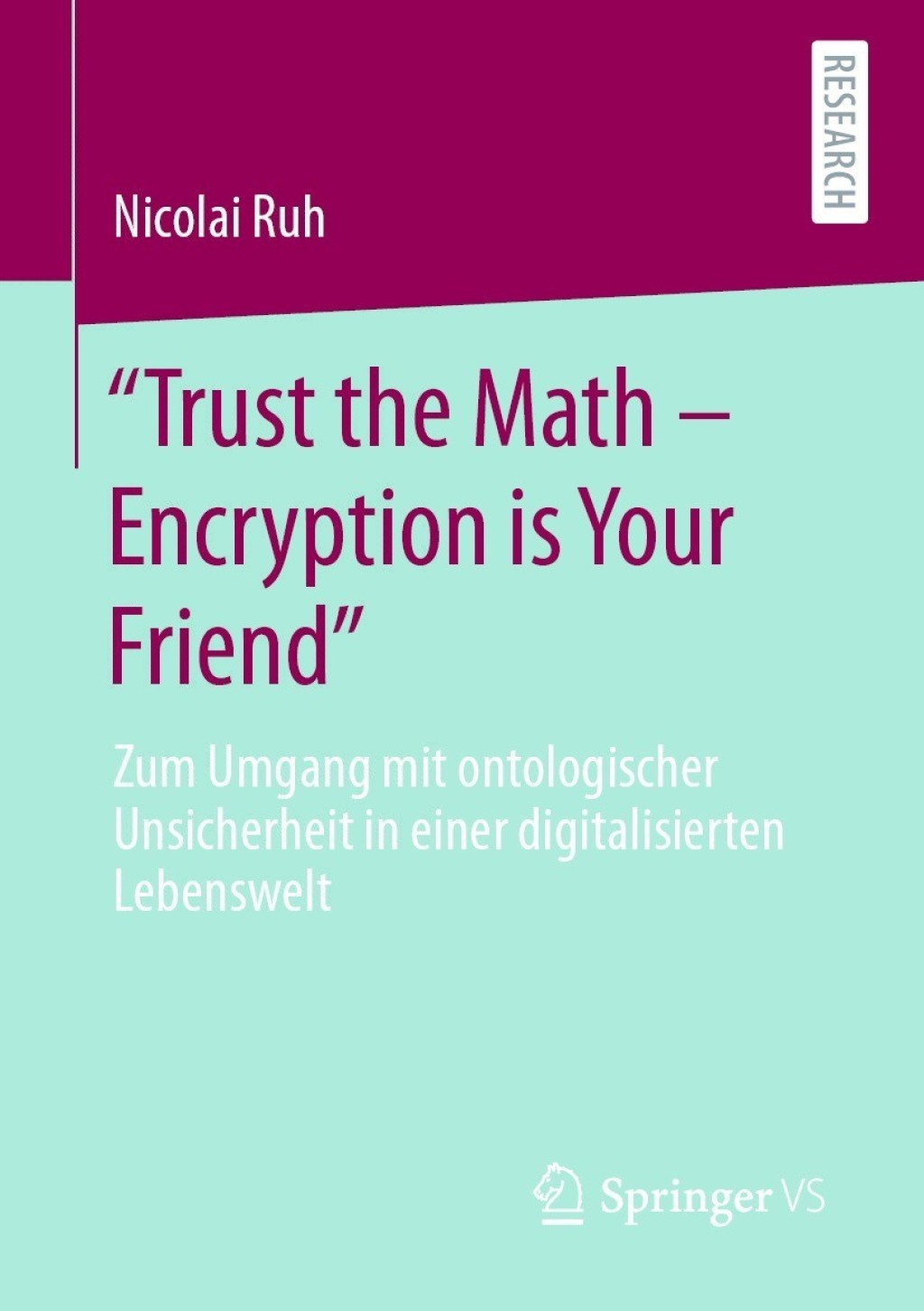 "Trust the Math â€“ Encryption is Your Friend" Zum Umgang mit ontologischer Unsicherheit in einer digitalisierten Lebenswelt  â€“ PDF/EPUB Version Downloadable