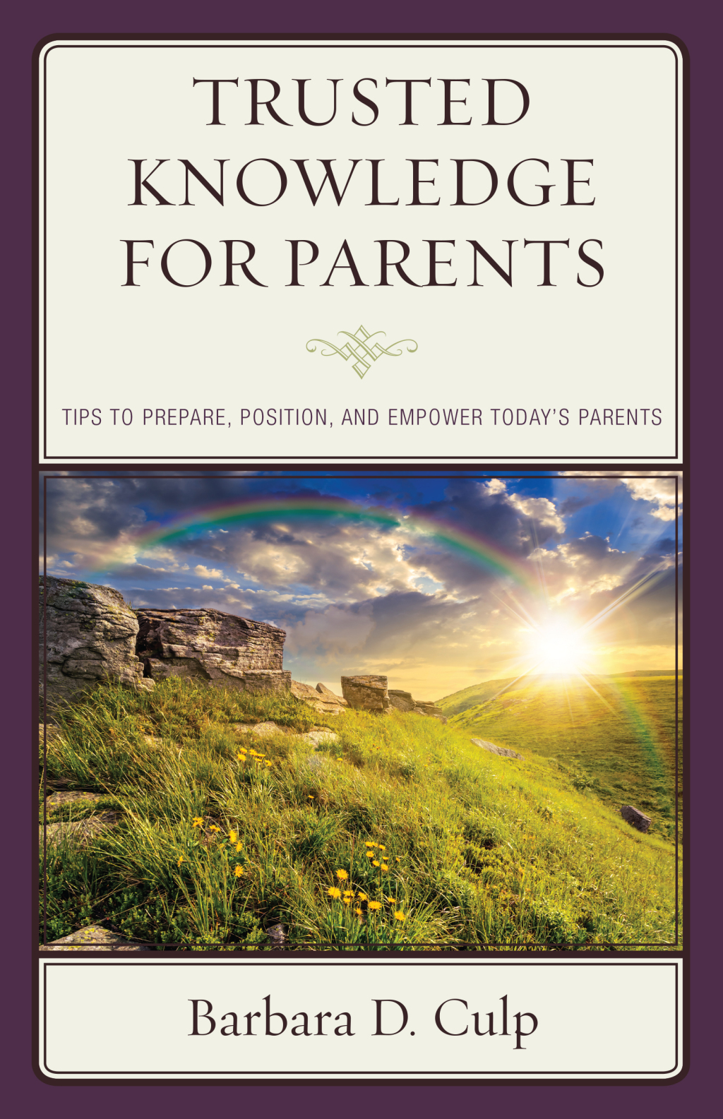 Trusted Knowledge for Parents Tips to Prepare, Position, and Empower Today's Parents - (PDF/EPUB Version)