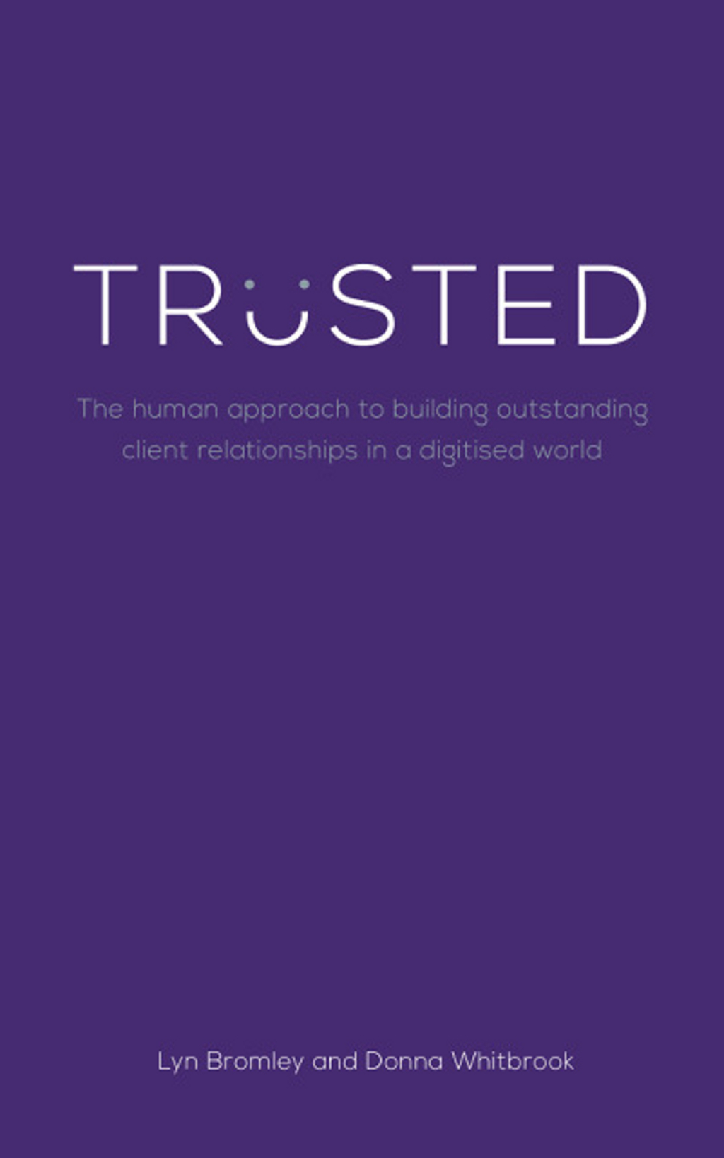 Trusted The human approach to building outstanding client relationships in a digitised world - (PDF/EPUB Version)