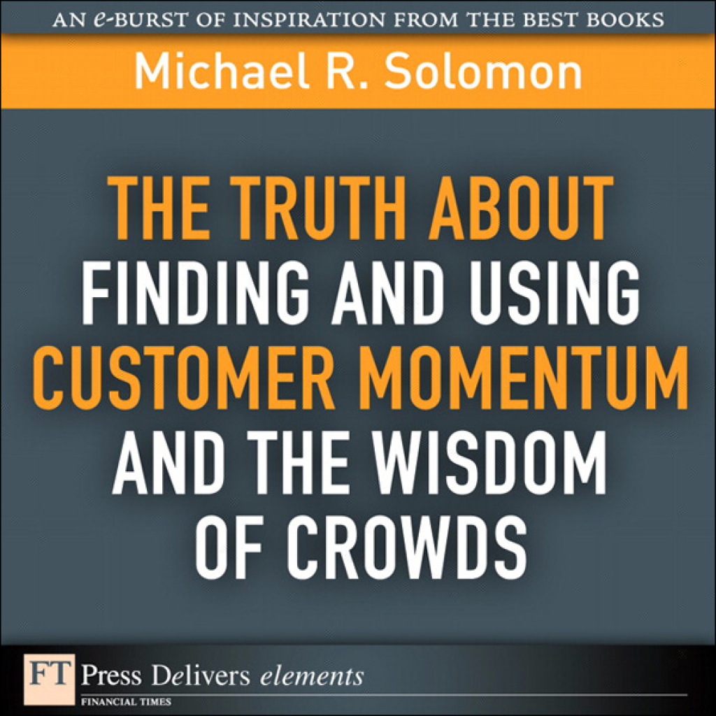 Truth About Finding and Using Customer Momentum and the Wisdom of Crowds, The 1st Edition - (PDF/EPUB Version)