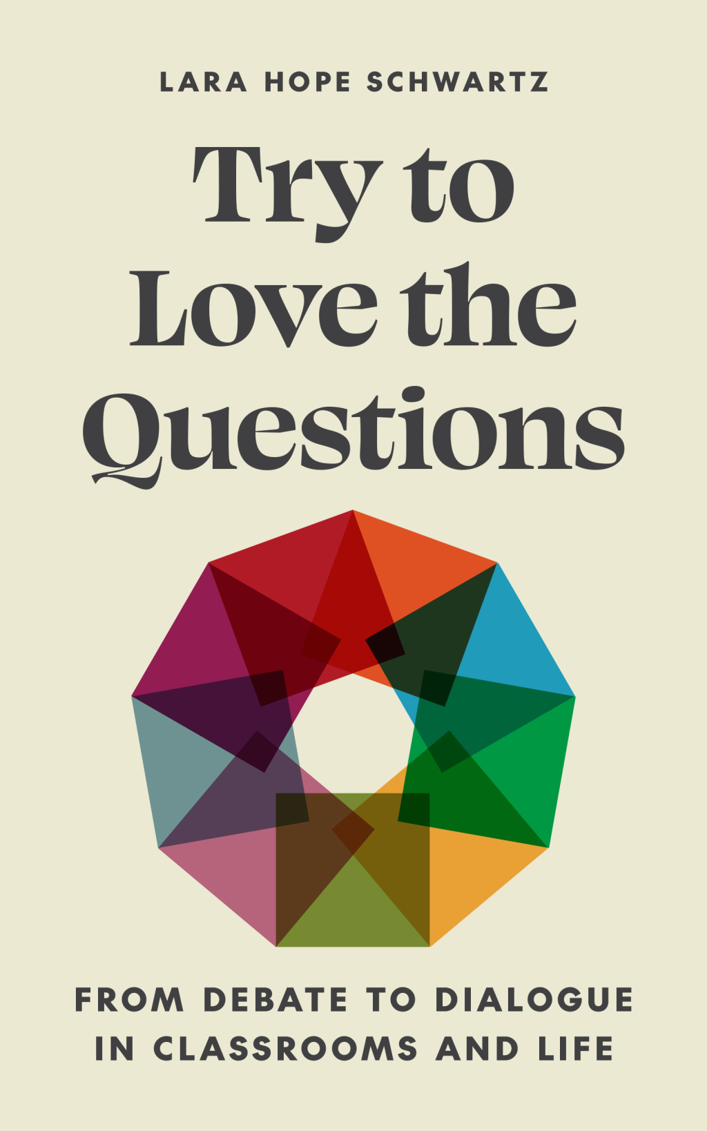 Try to Love the Questions From Debate to Dialogue in Classrooms and Life - (PDF/EPUB Version)