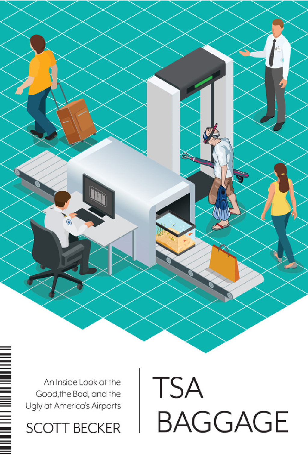 TSA Baggage An Inside Look at the Good, the Bad, and the Ugly at America's Airports - (PDF/EPUB Version)