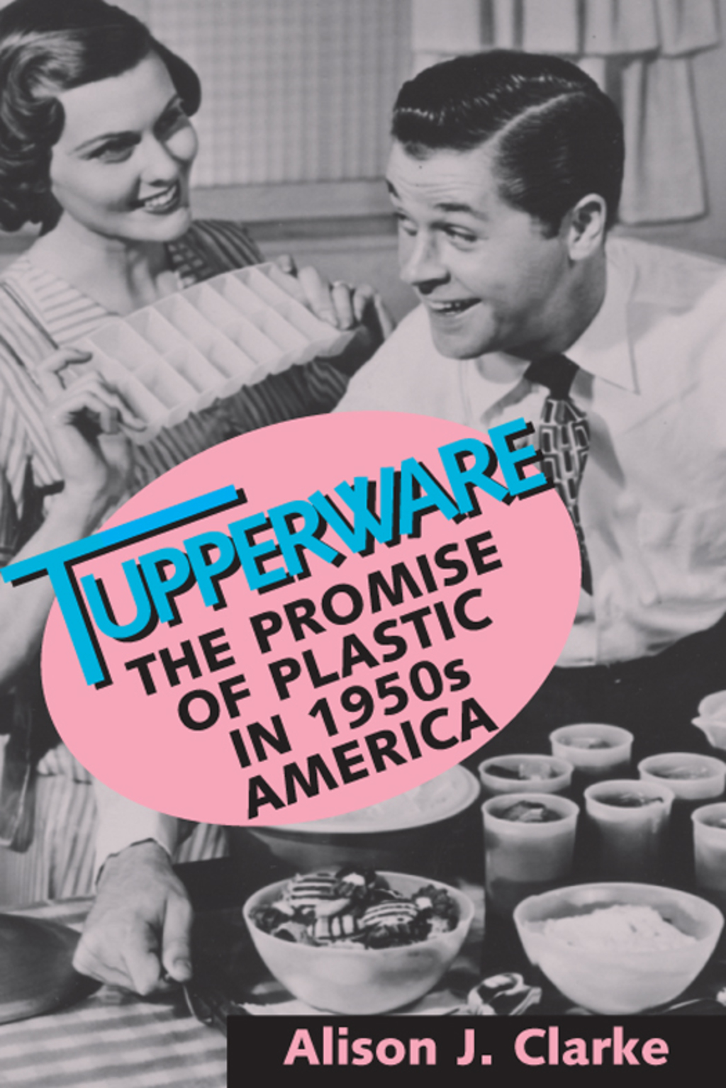 Tupperware The Promise of Plastic in 1950s America - (PDF/EPUB Version)