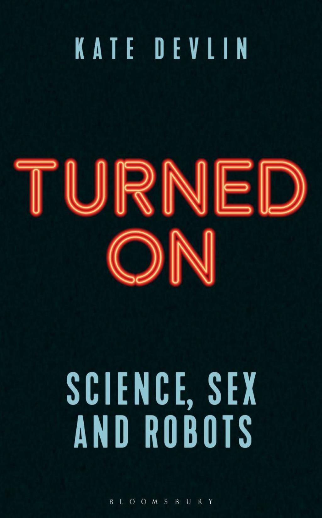 Turned On Science, Sex and Robots 1st Edition - (PDF/EPUB Version)