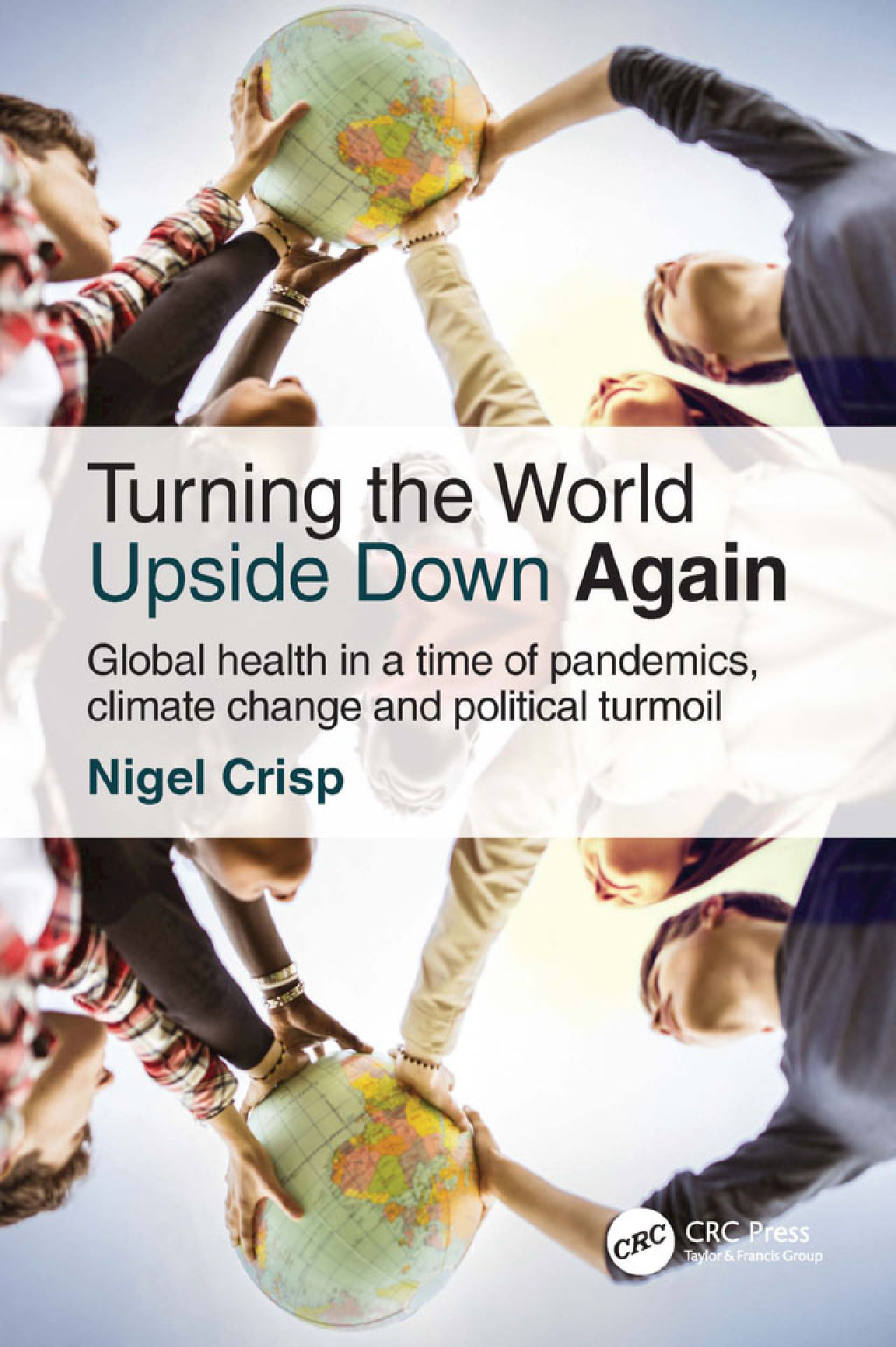 Turning the World Upside Down Again Global health in a time of pandemics, climate change and political turmoil 2nd Edition - (PDF/EPUB Version)