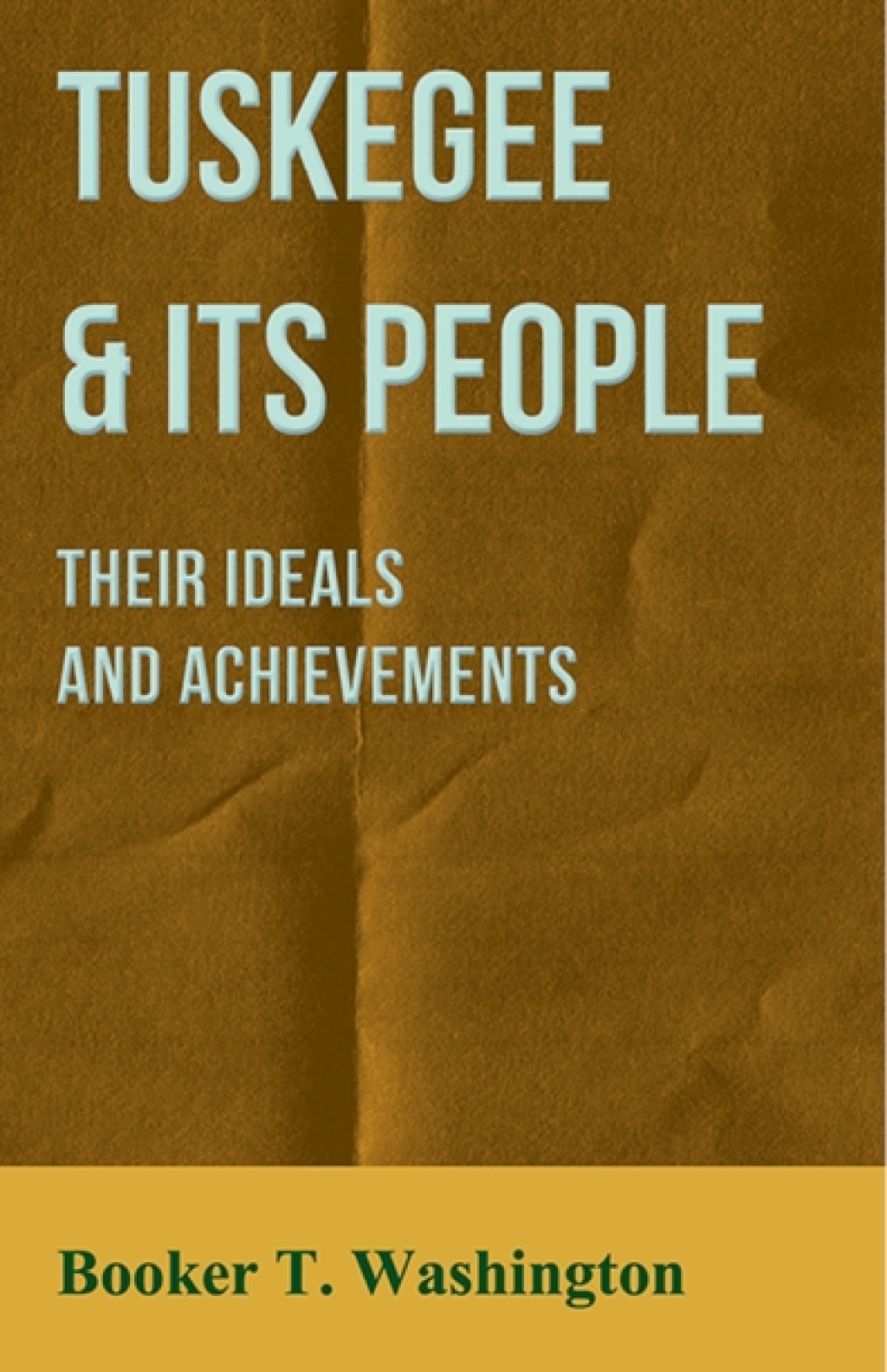 Tuskegee & Its People - Their Ideals and Achievements - (PDF/EPUB Version)