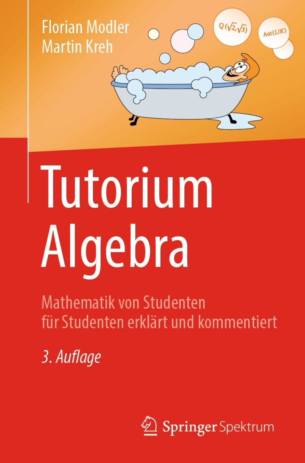 Tutorium Algebra Mathematik von Studenten fÃ¼r Studenten erklÃ¤rt und kommentiert 3rd Edition - (PDF/EPUB Version)
